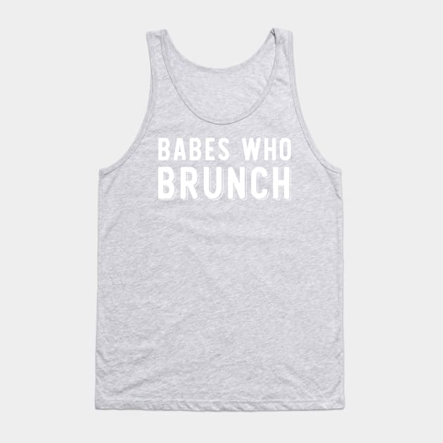 Babes Who Brunch Squad Design Tank Top by zubiacreative